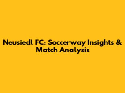 Neusiedl FC: Soccerway Insights & Match Analysis