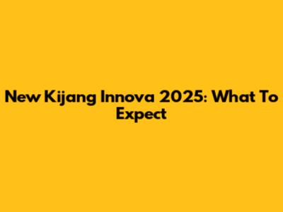New Kijang Innova 2025: What To Expect