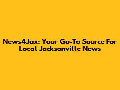 News4Jax: Your Go-To Source For Local Jacksonville News