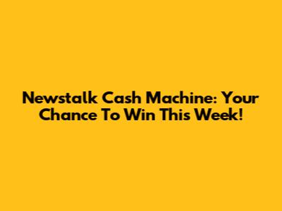 Newstalk Cash Machine: Your Chance To Win This Week!