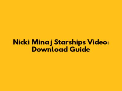 Nicki Minaj Starships Video: Download Guide
