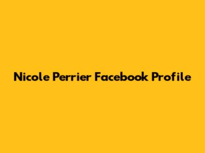 Nicole Perrier Facebook Profile