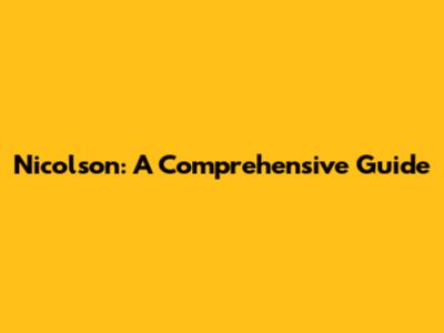 Nicolson: A Comprehensive Guide