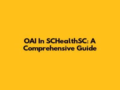 OAI In SCHealthSC: A Comprehensive Guide