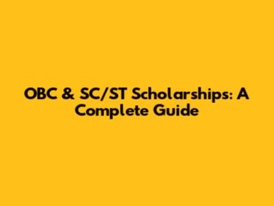 OBC & SC/ST Scholarships: A Complete Guide