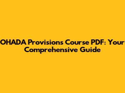 OHADA Provisions Course PDF: Your Comprehensive Guide