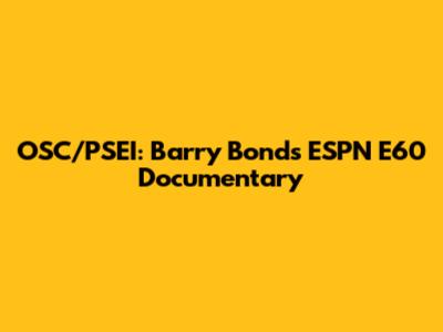 OSC/PSEI: Barry Bonds' ESPN E60 Documentary