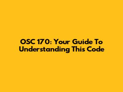 OSC 170: Your Guide To Understanding This Code