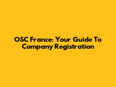 OSC France: Your Guide To Company Registration