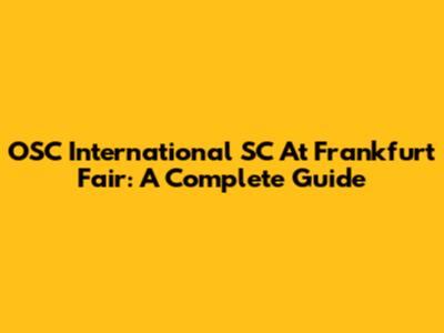 OSC International SC At Frankfurt Fair: A Complete Guide