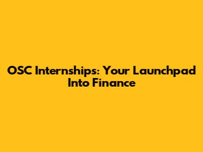 OSC Internships: Your Launchpad Into Finance