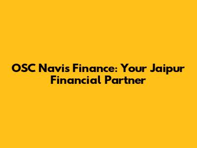 OSC Navis Finance: Your Jaipur Financial Partner
