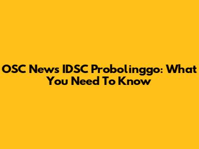 OSC News IDSC Probolinggo: What You Need To Know