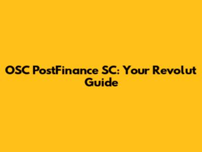 OSC PostFinance SC: Your Revolut Guide