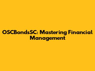 OSCBondsSC: Mastering Financial Management