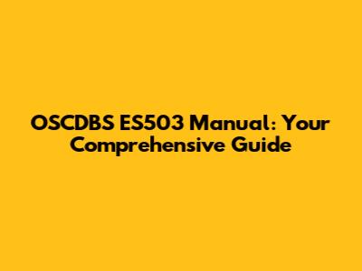 OSCDBS ES503 Manual: Your Comprehensive Guide
