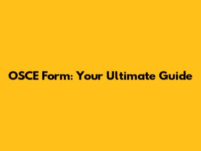 OSCE Form: Your Ultimate Guide