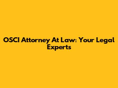 OSCI Attorney At Law: Your Legal Experts