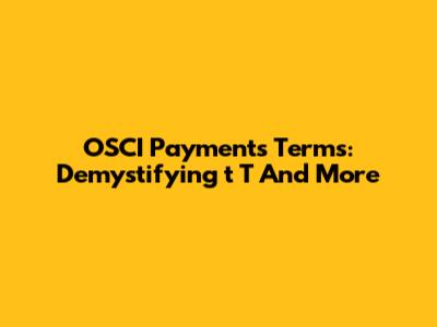 OSCI Payments Terms: Demystifying 't T' And More