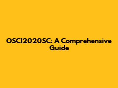 OSCI2020SC: A Comprehensive Guide