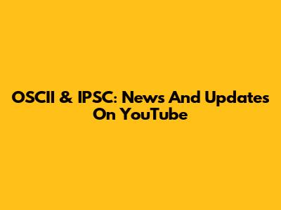 OSCII & IPSC: News And Updates On YouTube