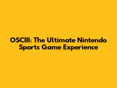 OSCIII: The Ultimate Nintendo Sports Game Experience