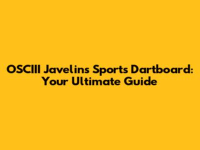 OSCIII Javelins Sports Dartboard: Your Ultimate Guide