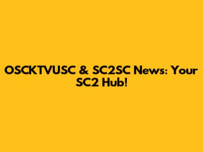 OSCKTVUSC & SC2SC News: Your SC2 Hub!