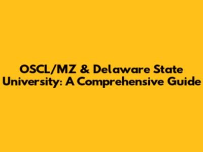 OSCL/MZ & Delaware State University: A Comprehensive Guide