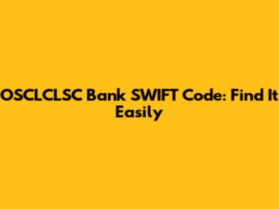 OSCLCLSC Bank SWIFT Code: Find It Easily