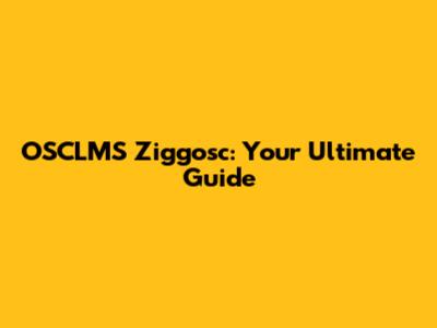 OSCLMS Ziggosc: Your Ultimate Guide