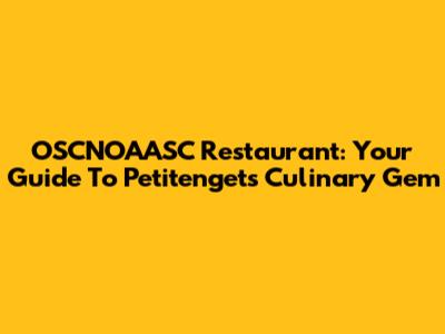 OSCNOAASC Restaurant: Your Guide To Petitenget's Culinary Gem