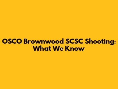 OSCO Brownwood SCSC Shooting: What We Know