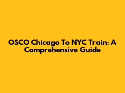 OSCO Chicago To NYC Train: A Comprehensive Guide