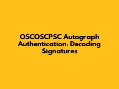 OSCOSCPSC Autograph Authentication: Decoding Signatures