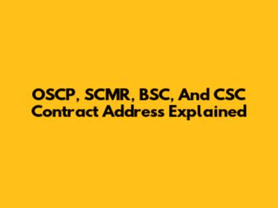 OSCP, SCMR, BSC, And CSC Contract Address Explained