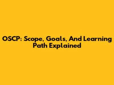OSCP: Scope, Goals, And Learning Path Explained