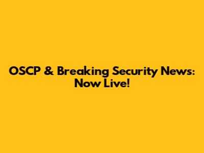 OSCP & Breaking Security News: Now Live!