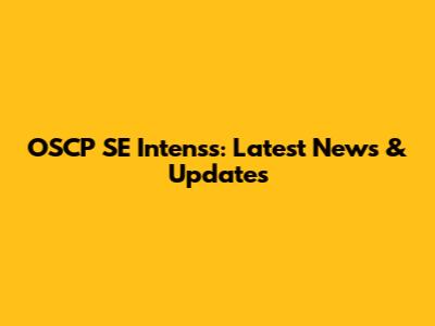 OSCP SE Intenss: Latest News & Updates