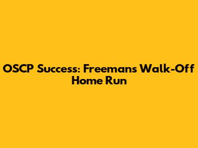 OSCP Success: Freeman's Walk-Off Home Run