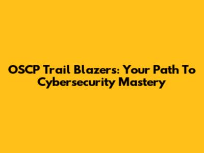 OSCP Trail Blazers: Your Path To Cybersecurity Mastery