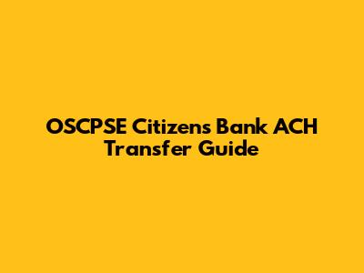 OSCPSE Citizens Bank ACH Transfer Guide