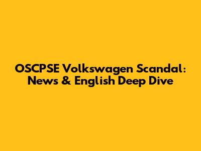 OSCPSE Volkswagen Scandal: News & English Deep Dive