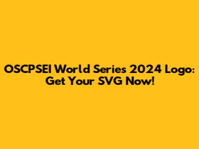 OSCPSEI World Series 2024 Logo: Get Your SVG Now!