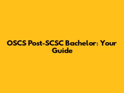 OSCS Post-SCSC Bachelor: Your Guide