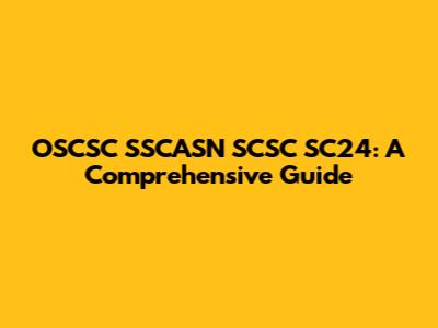 OSCSC SSCASN SCSC SC24: A Comprehensive Guide