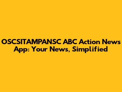 OSCSITAMPANSC ABC Action News App: Your News, Simplified