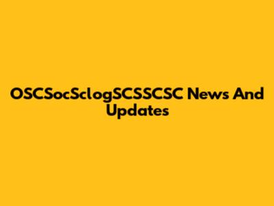 OSCSocSclogSCSSCSC News And Updates