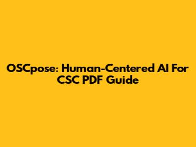 OSCpose: Human-Centered AI For CSC PDF Guide