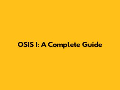 OSIS I: A Complete Guide